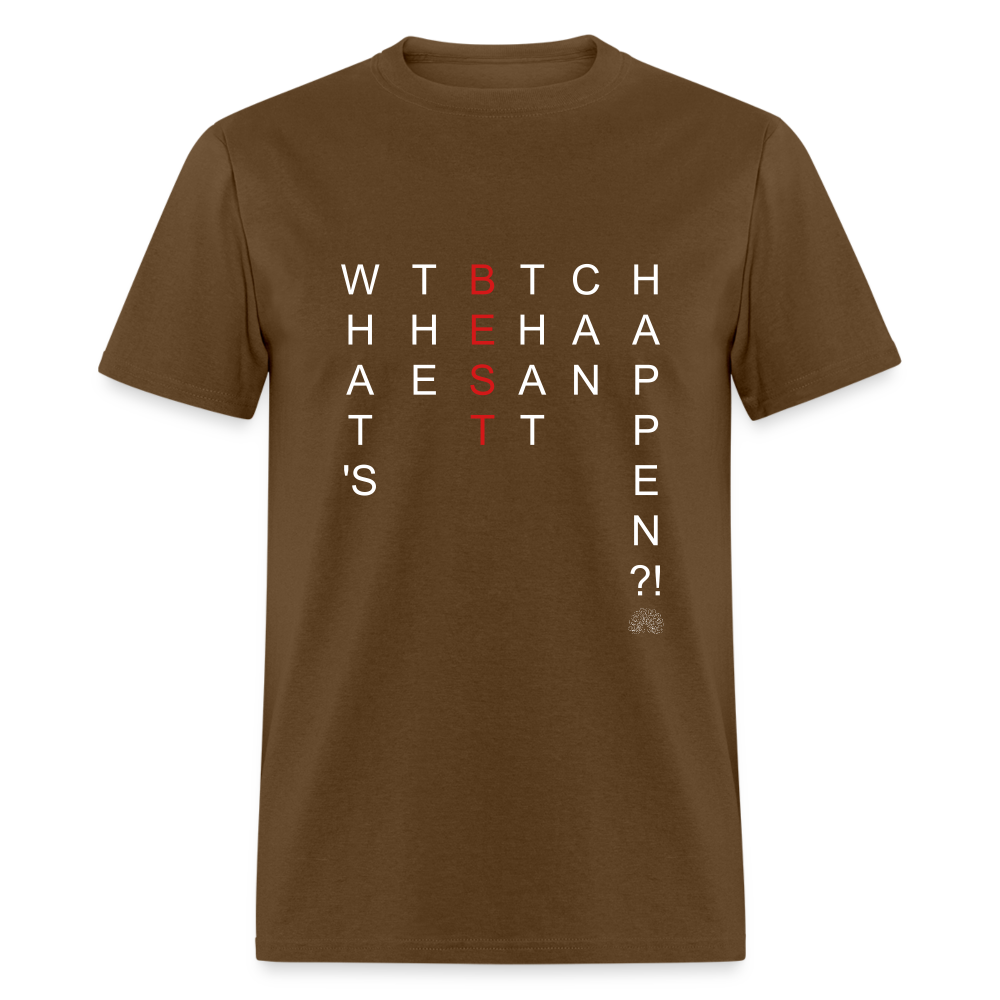 What's The BEST That Can Happen Unisex Classic T-Shirt - brown