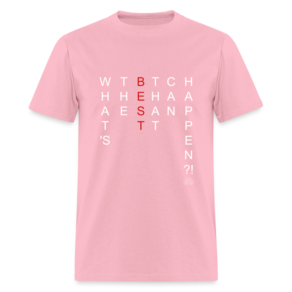 What's The BEST That Can Happen Unisex Classic T-Shirt - pink