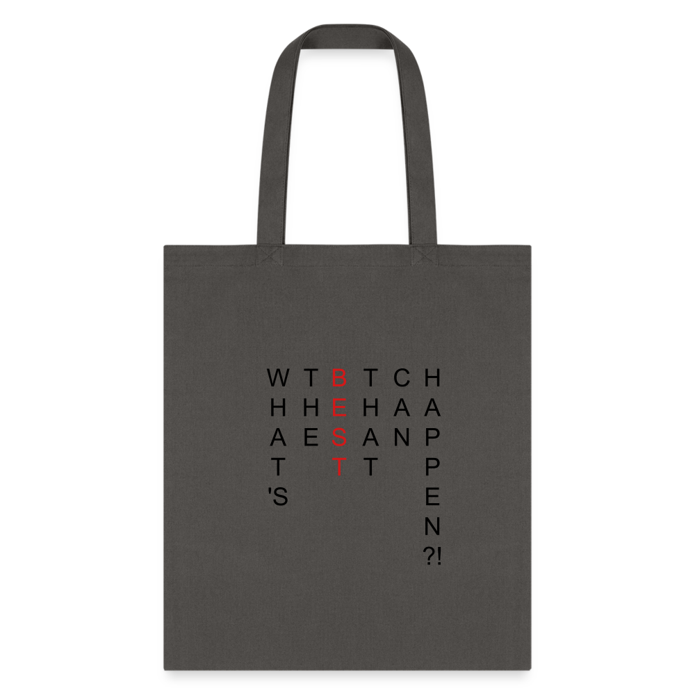 What's The BEST That Can Happen Tote Bag - charcoal