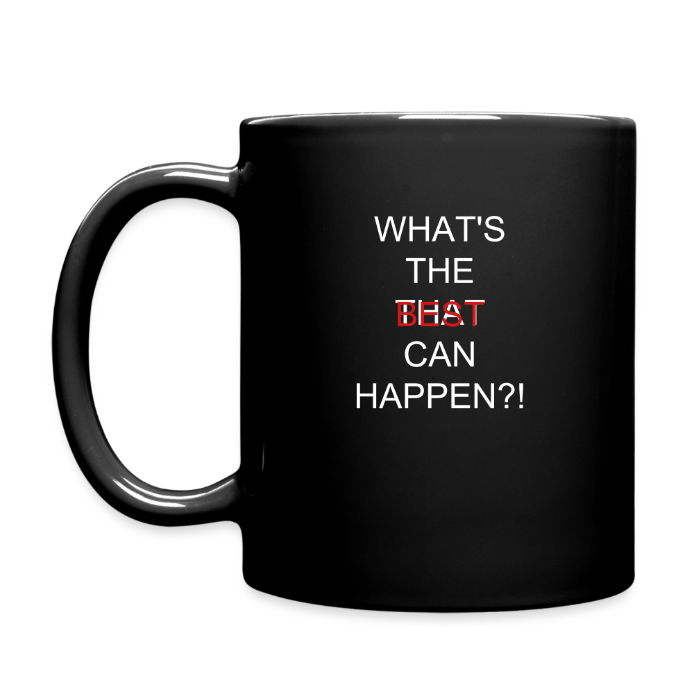 What's The BEST That Can Happen Mug - black