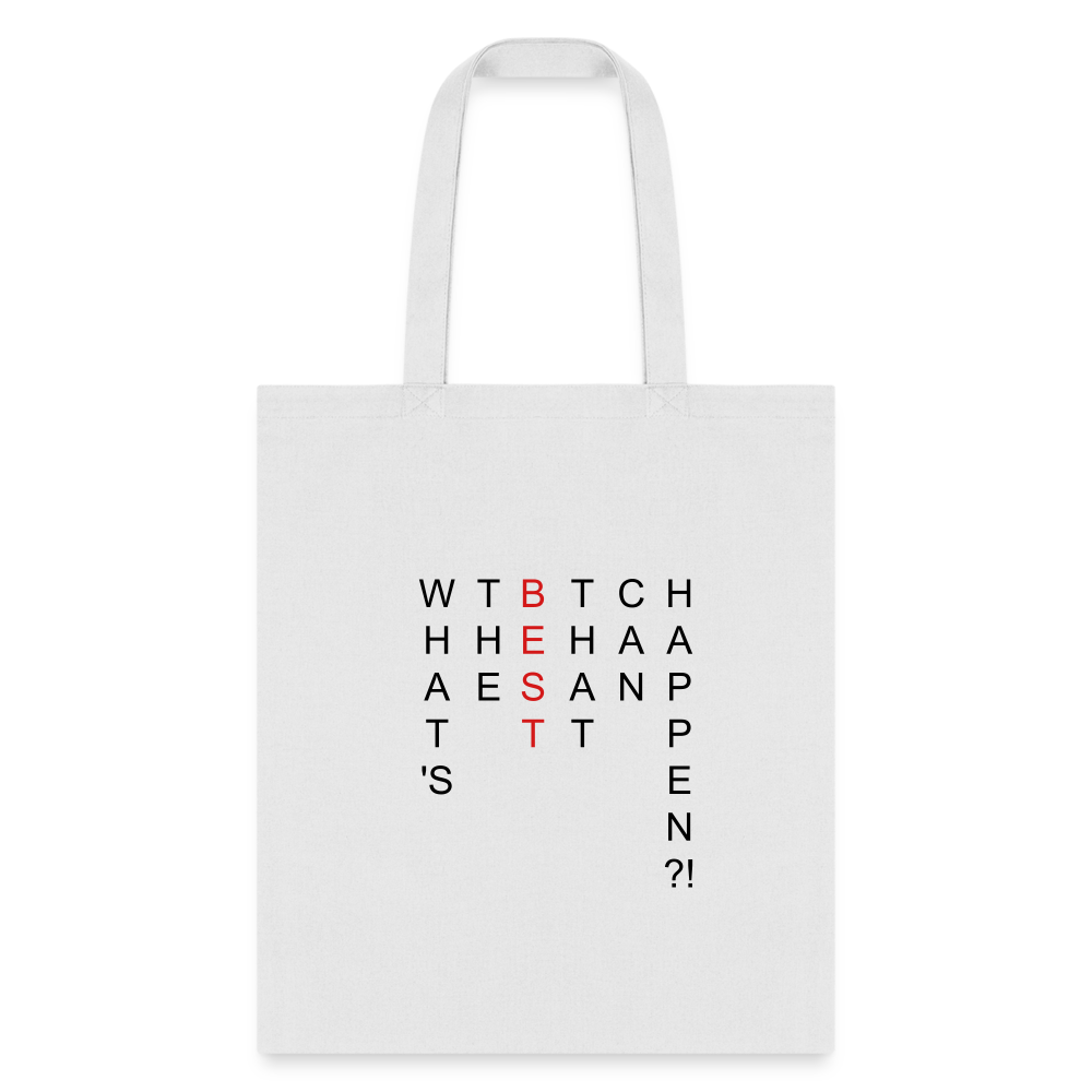 What's The BEST That Can Happen Tote Bag - white