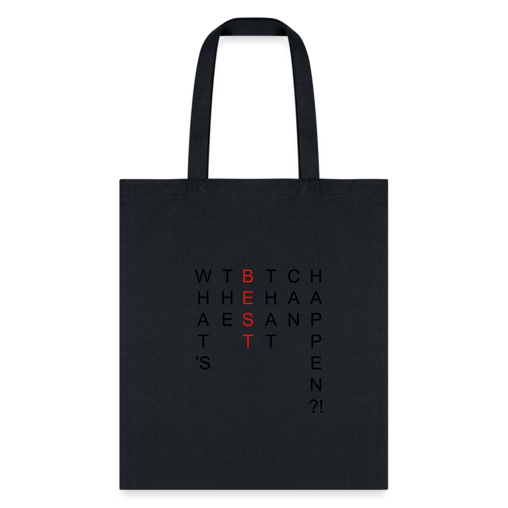What's The BEST That Can Happen Tote Bag - black